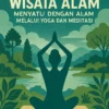 Wisata Alam: Menyatu dengan Alam Melalui Yoga dan Meditasi