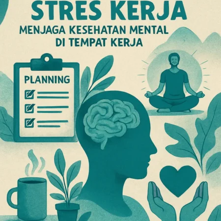 Strategi Menghadapi Stres Kerja: Menjaga Kesehatan Mental di Tempat Kerja