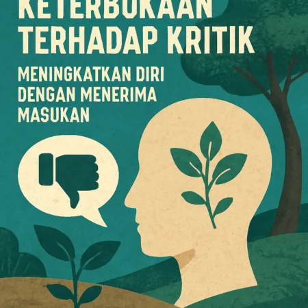 Pentingnya Keterbukaan Terhadap Kritik: Meningkatkan Diri dengan Menerima Masukan